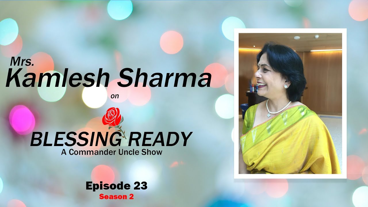 Mrs. Kamlesh Sharma with Commander Uncle | Episode 23 | Blessing Ready