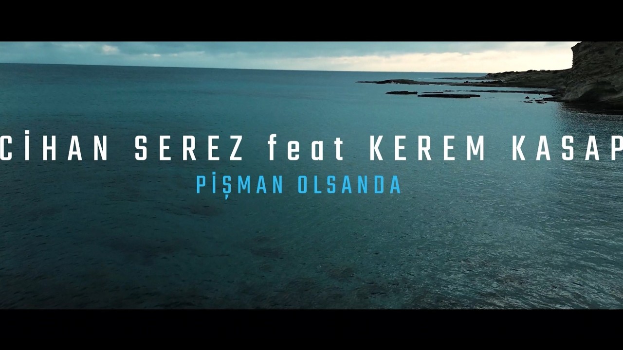 CİHAN SEREZ feat. KEREM KASAP PİŞMAN OLSANDA POP SLOV ŞARKI