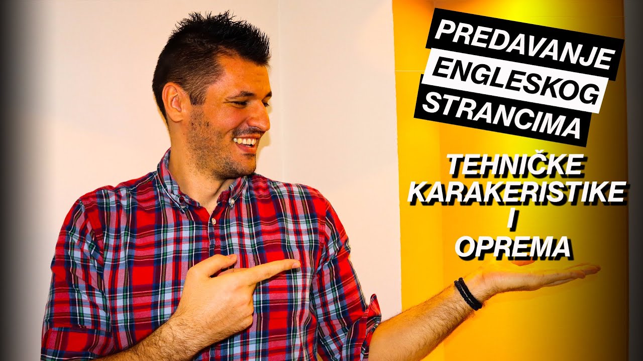 Predavanje Engleskog Strancima Tutorial  - Tehnicke karakteristike i Oprema