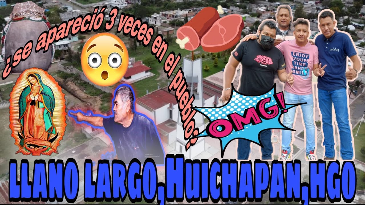LA HISTORIA DE LAS 3 VIRGENES DE LLANO LARGO HUICHAPAN HIDALGO || LUIS CASTILLO BLOGGER