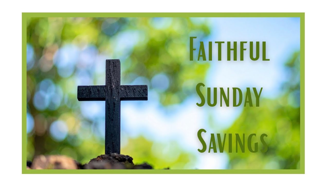 Faithful Sunday Savings || Episode 21