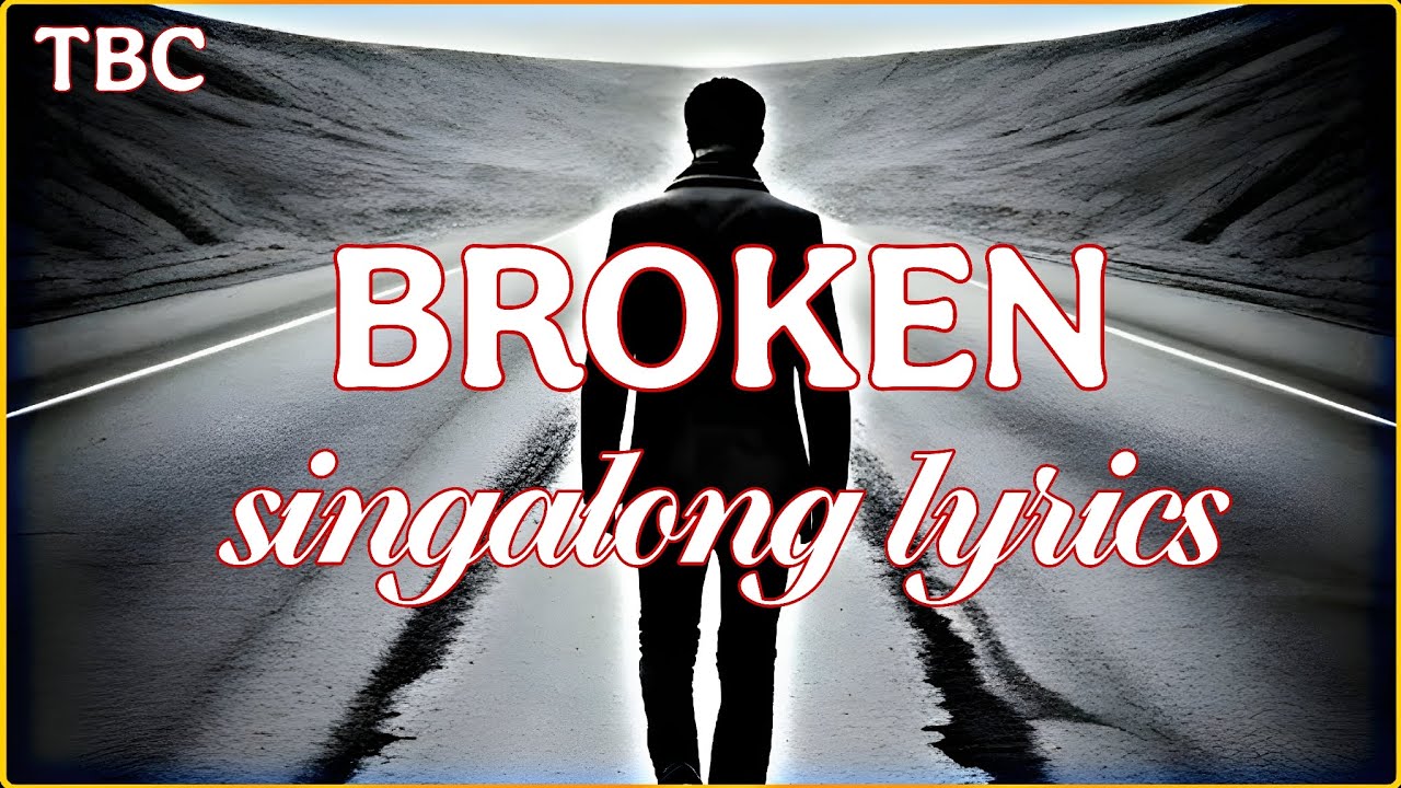 BROKEN~SING ALONG LYRICS~VERY EMOTIONAL LOVE SONG..