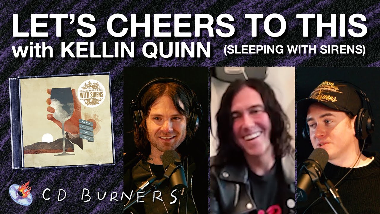 Let's Cheers To This by Sleeping With Sirens with Kellin Quinn | CD Burners Episode 2