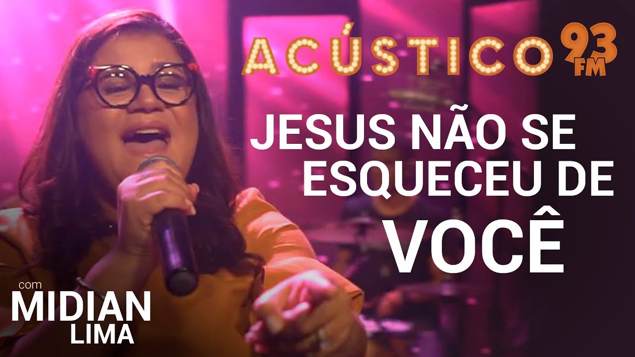 Midian Lima - JESUS NÃO SE ESQUECEU DE VOCÊ - Acústico 93 - AO VIVO - 2019