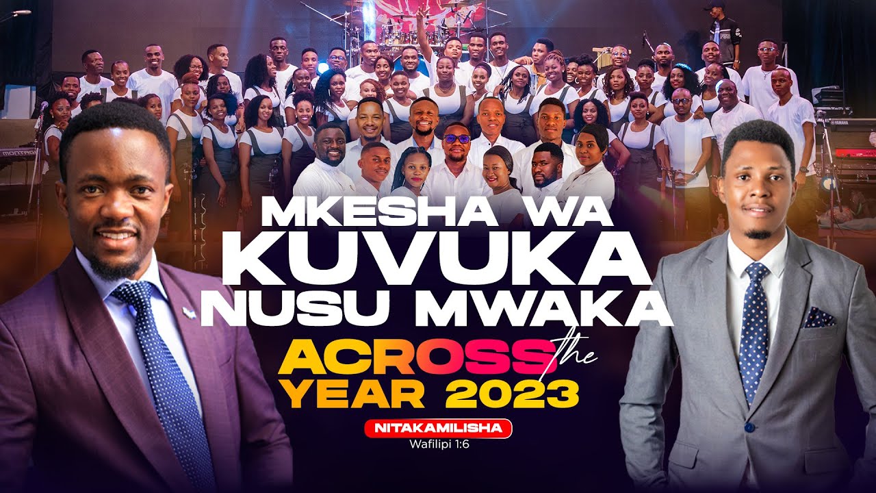 MKESHA WA KUVUKA NUSU MWAKA | ACROSS THE YEAR | NITAKAMILISHA VYA 2023