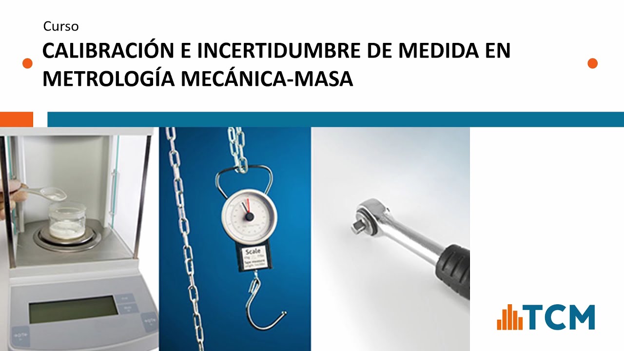 Curso Calibración e incertidumbre de medida en metrología Mecánica-Masa - Metrología