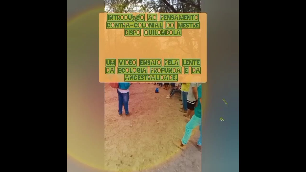 VideoEnsaio- Introdução aos saberes contracoloniais do Bispo Quilombola