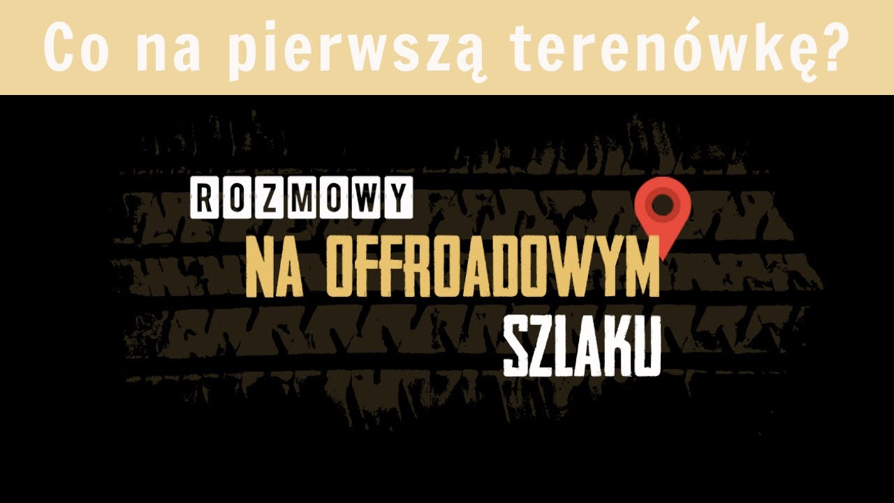 Pierwsza terenówka, co wybrać? - Rozmowy na offroadowym szlaku #1