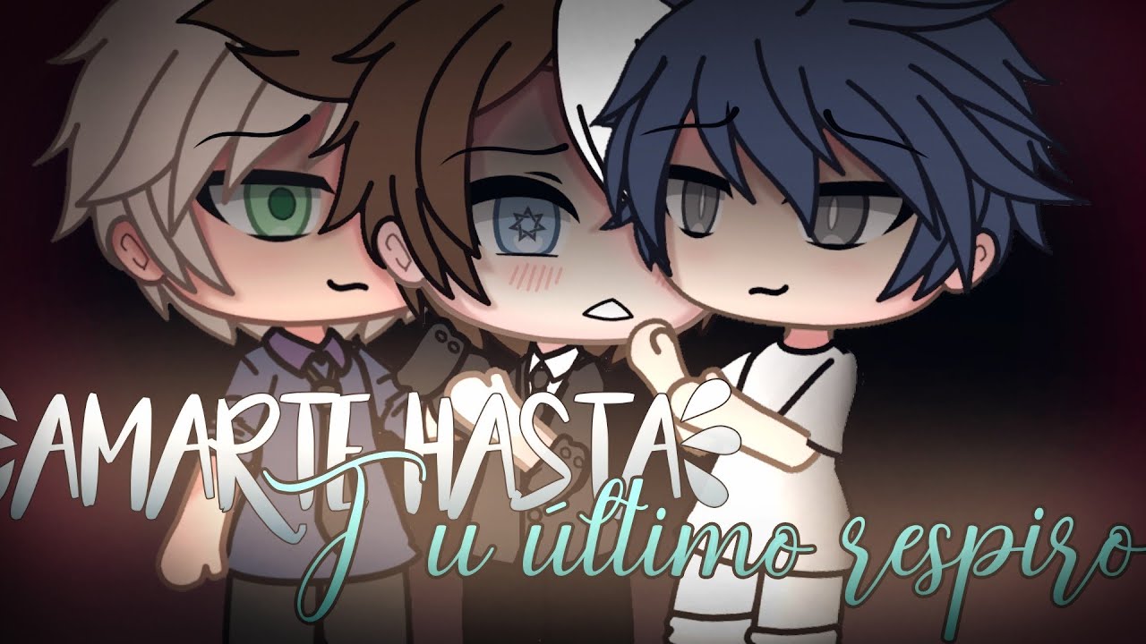 🌬️Amarte hasta tu último respiro/gacha life mini película/yaoi y BL /mes del orgullo LGBT/Candy