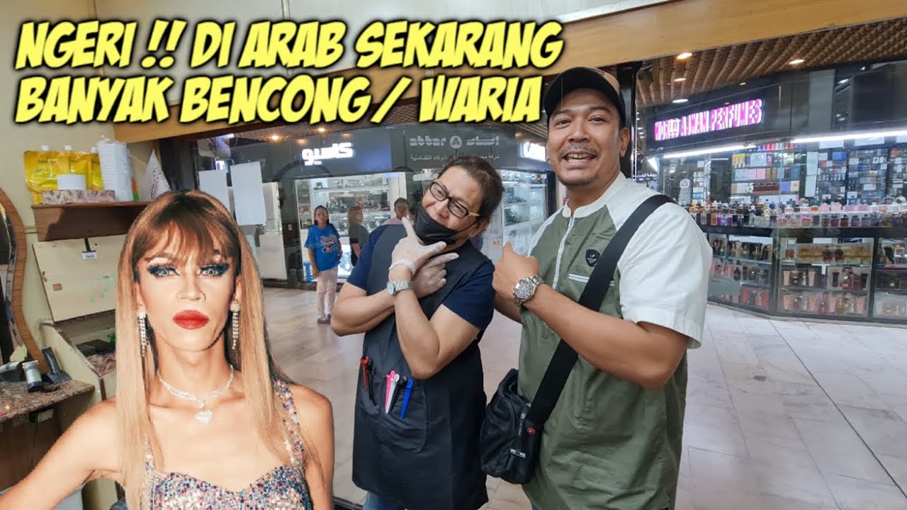AKHIR JAMAN !! DI ARAB SEKARANG BANYAK BENCONG ATAU WARIA