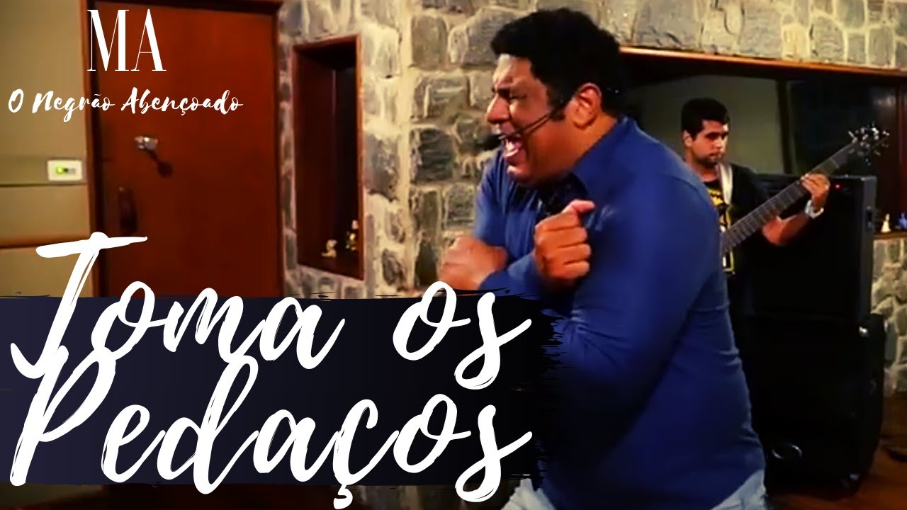 TOMA OS PEDAÇOS (LIVE SESSION) - MARCOS ANTÔNIO O NEGRÃO ABENÇOADO