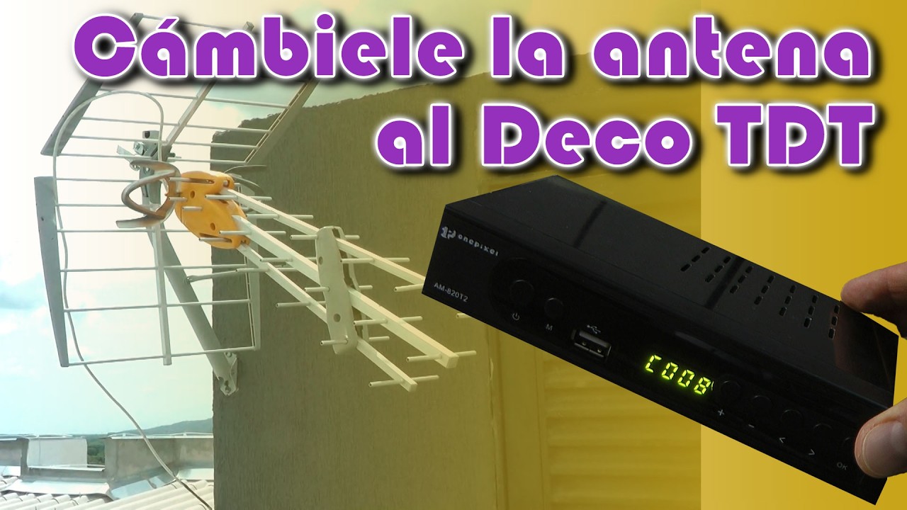 El deco TDT quedó instalado pero no hay señal TDT: ¡a cambiar de antena!