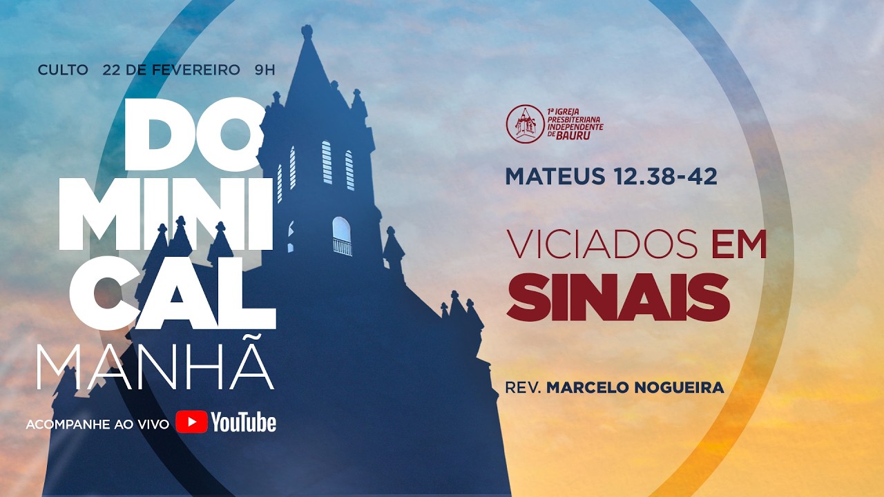 Mateus 12.38-42: Viciados em sinais - Rev. Marcelo Nogueira