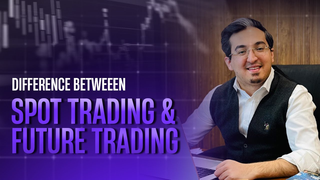 Difference between Spot Trading & Futures Trading
