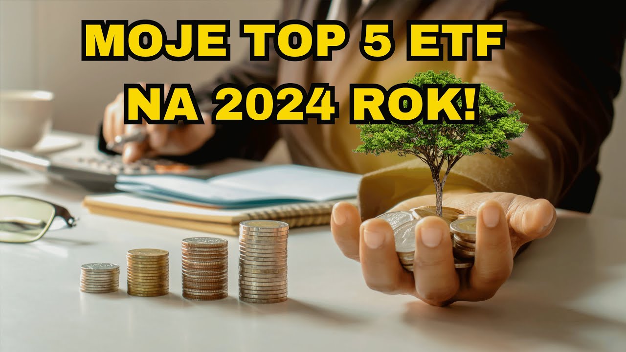 W CO WARTO INWESTOWAĆ W 2024? MOJE TOP 5 ETF NA 2024 ROK!  🚀📈✅