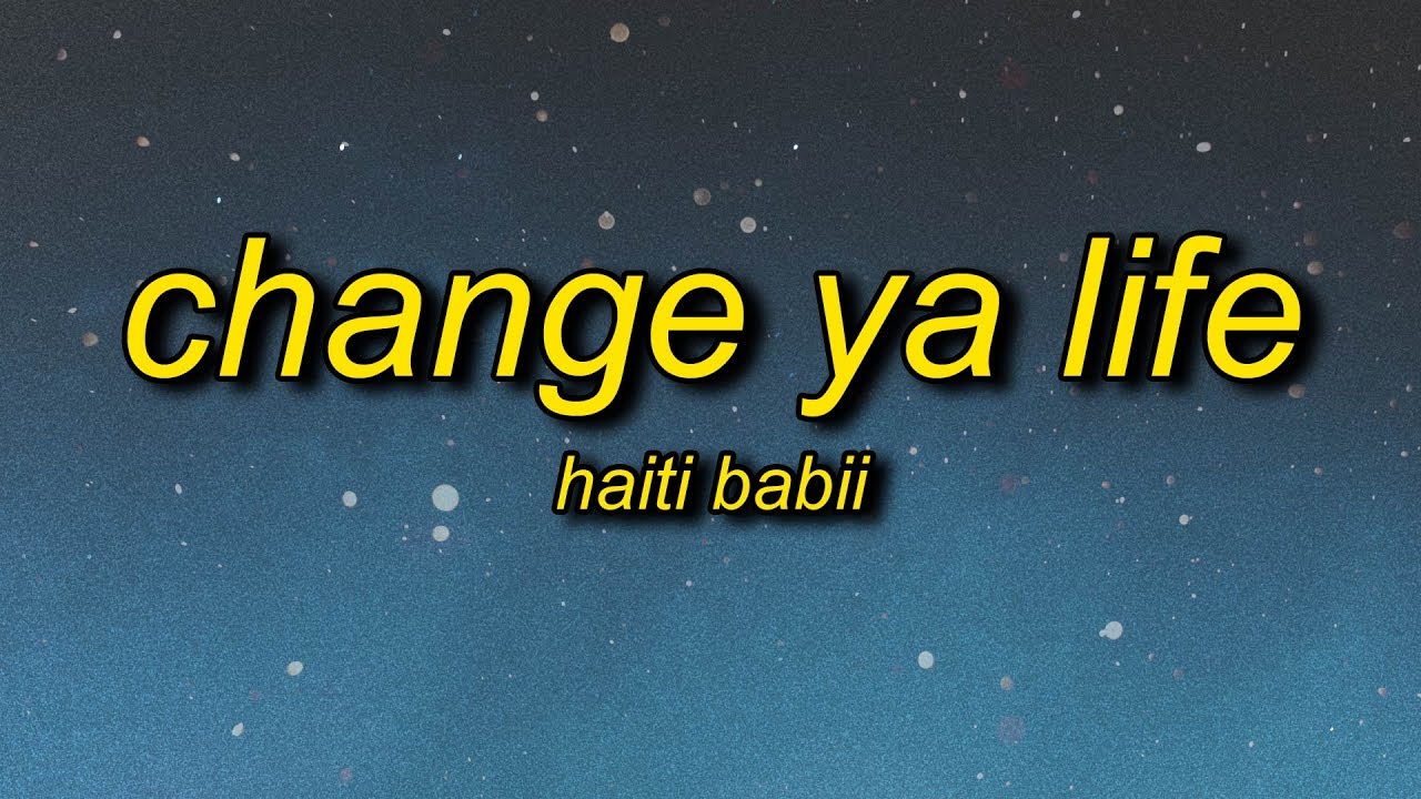 Haiti Babii - Change Ya Life (Lyrics)