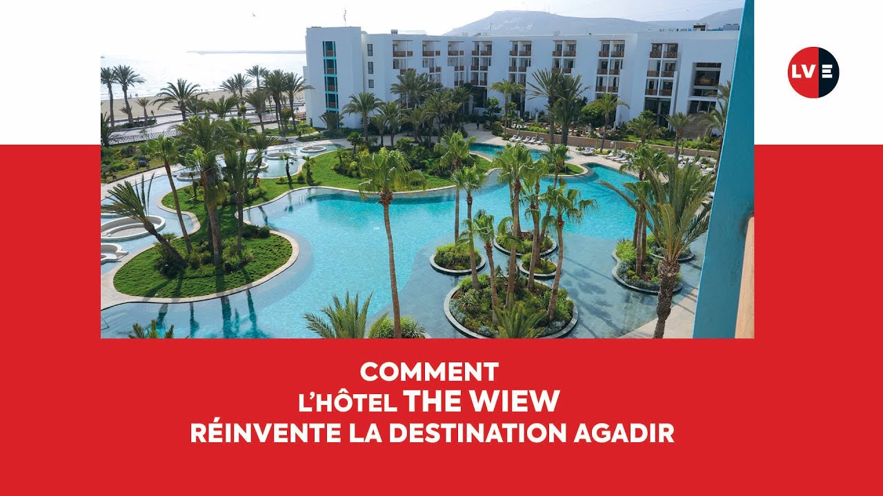 The View Agadir pour un renouveau de la station baln&eacute;aire