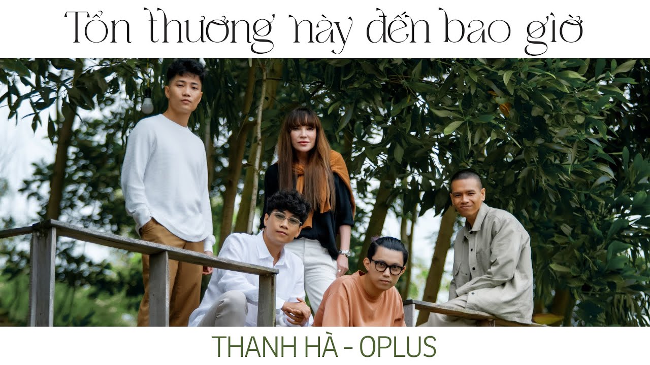 THANH HÀ ft. OPLUS - TỔN THƯƠNG NÀY ĐẾN BAO GIỜ [Official Music Video]