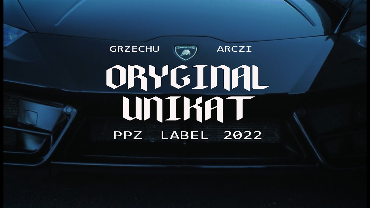 Grzechu PPZ feat. Arczi $zajka - Oryginał Unikat (prod. Profus)