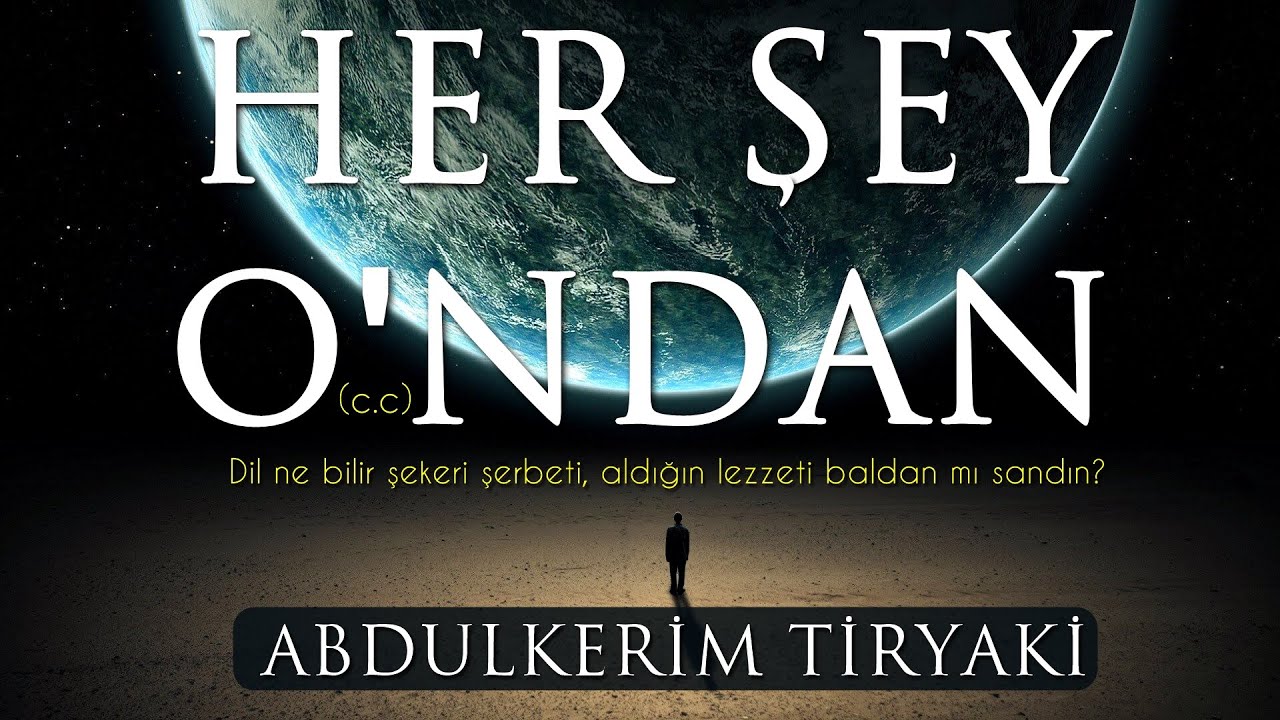 Her şey O'ndan | Dil Ne Bilir Şekeri Şerbeti - Abdulkerim Tiryaki