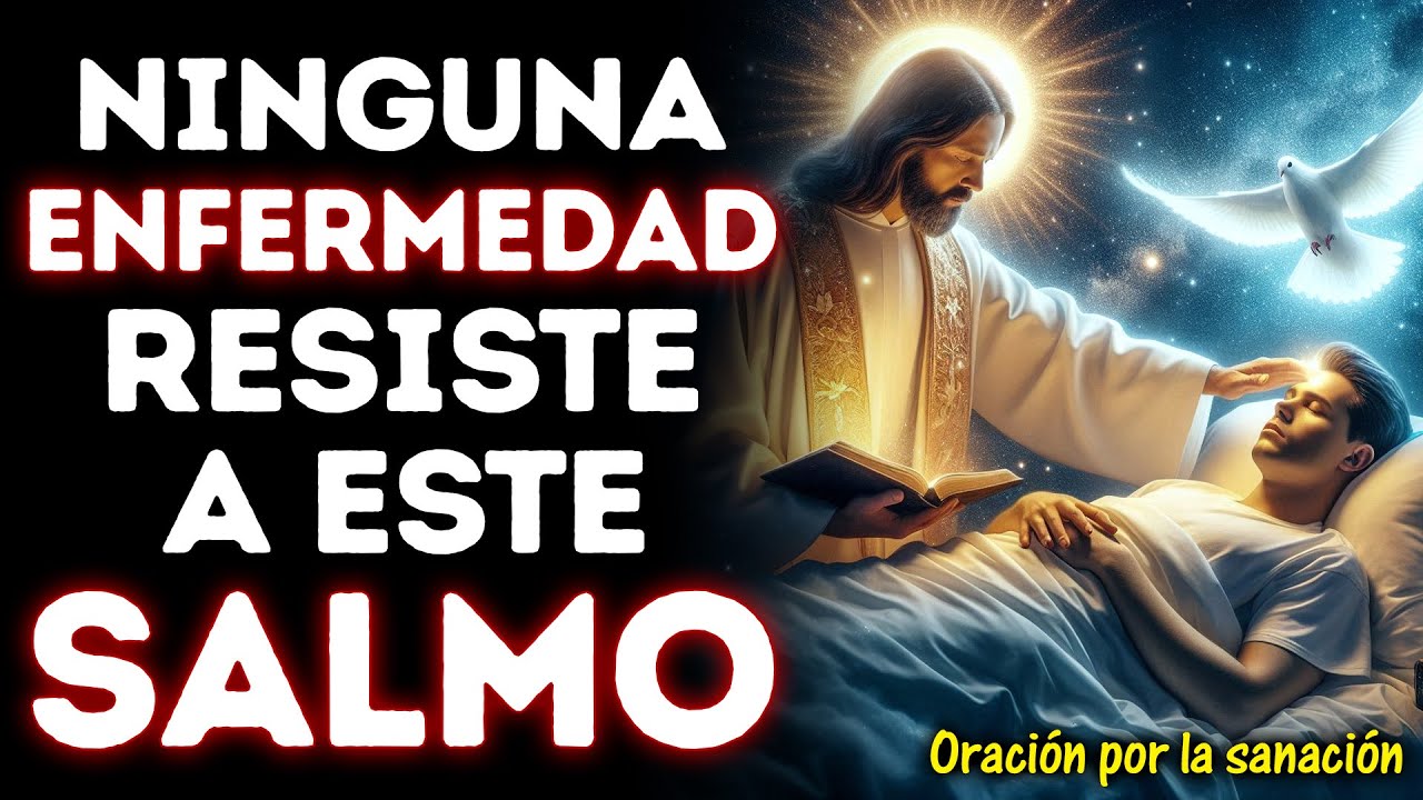 ¡Ni la peor enfermedad soporta la fuerza de este salmo! | ORACIÓN MILAGROSA POR LOS ENFERMOS