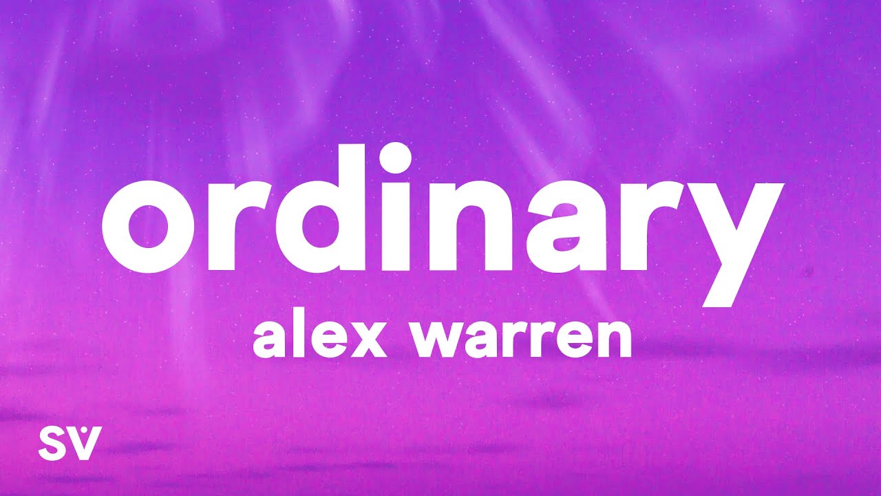 Alex Warren - Ordinary (Lyrics)