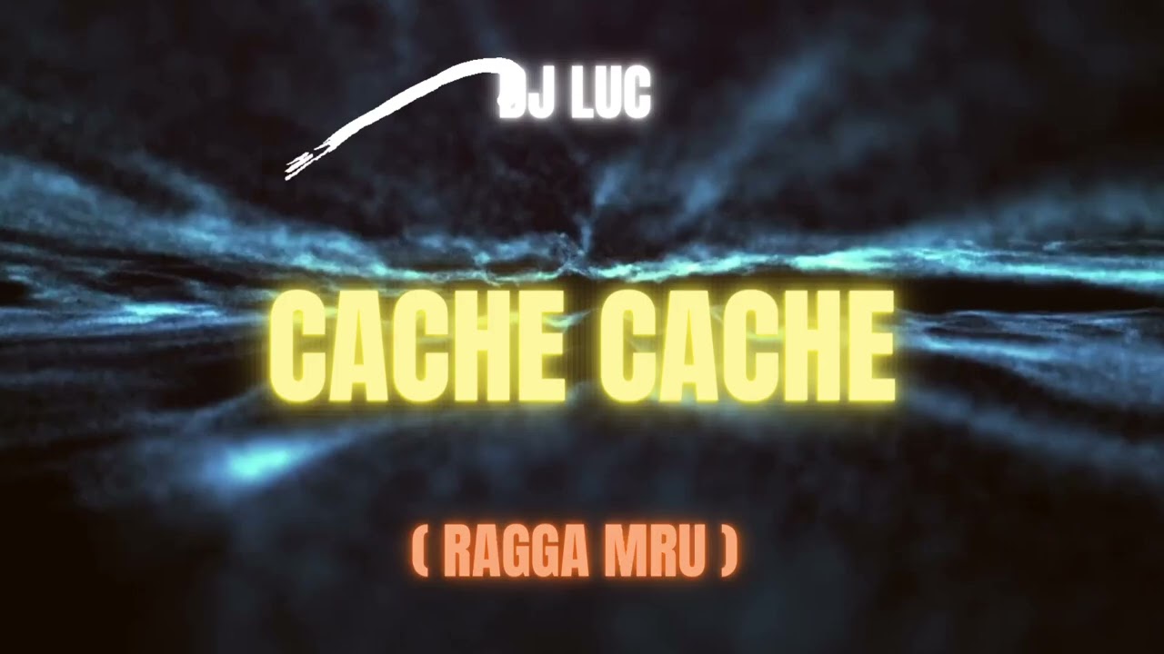 Cache Cache - DJ LUC (Ragga MRU) 🍑