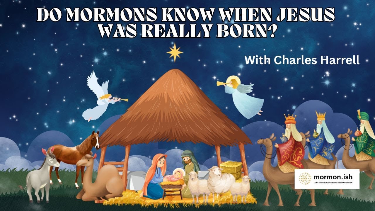 Ep295: Do Mormons Know When Jesus Was Really Born?  w Charles Harrell