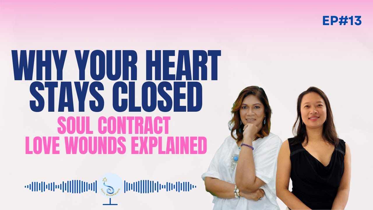 Why Your Heart Stays Closed: Soul Contract Love Wounds Explained