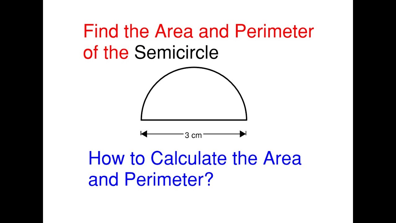 How to Find the Area and Perimeter of a Semicircle &ndash; Area and Perimeter Problem 10