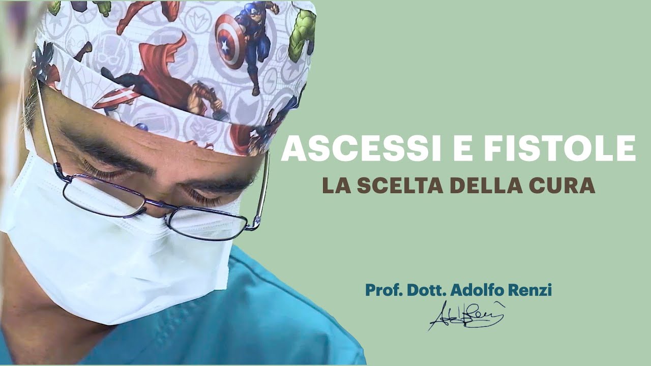 Ascessi e Fistole: la scelta della cura più efficace - Dr. Adolfo Renzi