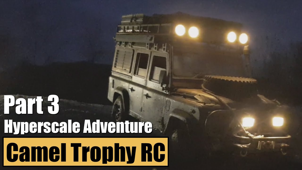 4K Camel Trophy Hyperscale adventure by Night RC | Part Three