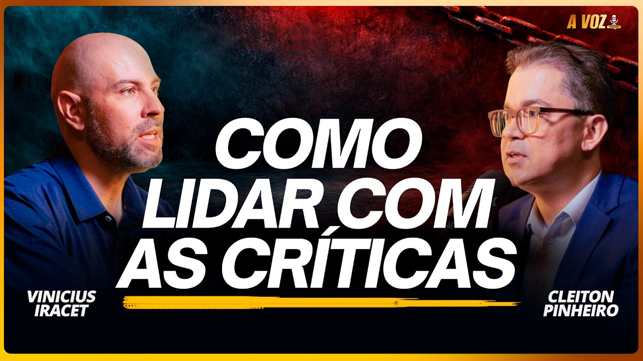 COMO LIDAR COM AS CRÍTICAS - Cleiton Pinheiro | @PodcastaVoz77
