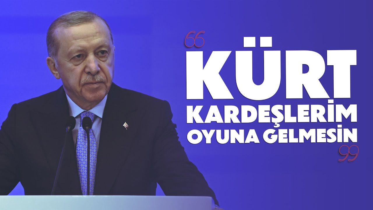 Cumhurbaşkanı Erdoğan: Kürt kardeşlerim oyuna gelmesin