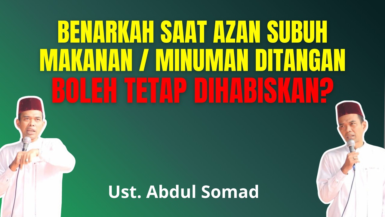 SAAT AZAN SUBUH BOLEH TETAP MAKAN & MINUM ?  - CERAMAH USTAD ABDUL SOMAD