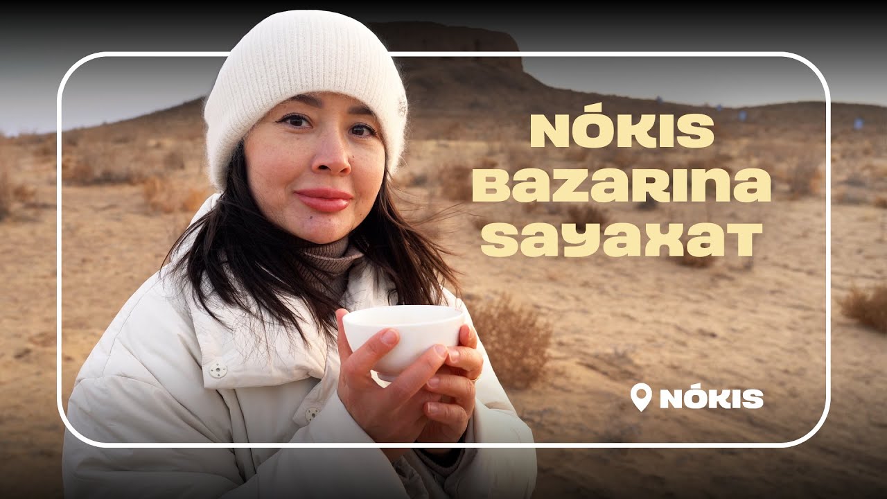 Nókis bazarı: Qaraqalpaqlar neni jaqsı kóredi? (RUS & ENG subtitle)