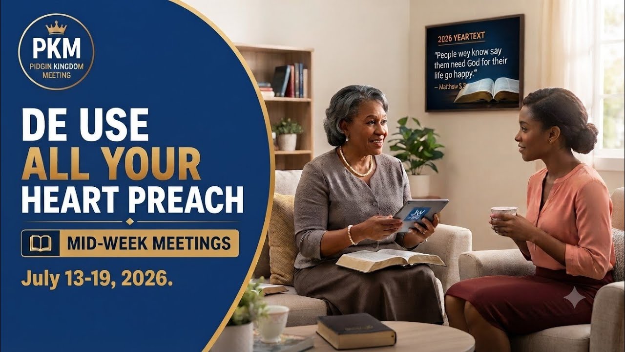 Jehovah Witness Mid-Week Meeting (July 13&ndash;19) | De Use All Your Heart Preach.