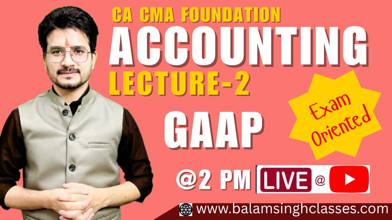 CA Foundation | Generally Accepted Accounting Principles (GAAP) | Lecture 2 | Accounting Basics