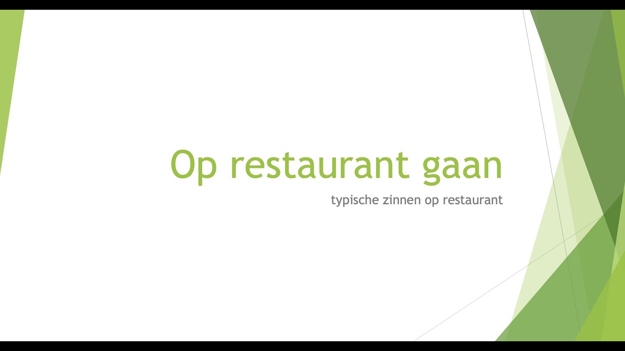 op restaurant gaan - NT2 (A1, 1.1, Breakthrough - A2, 1.2, Waystage - B1, 2.1, 2.2, Threshold)
