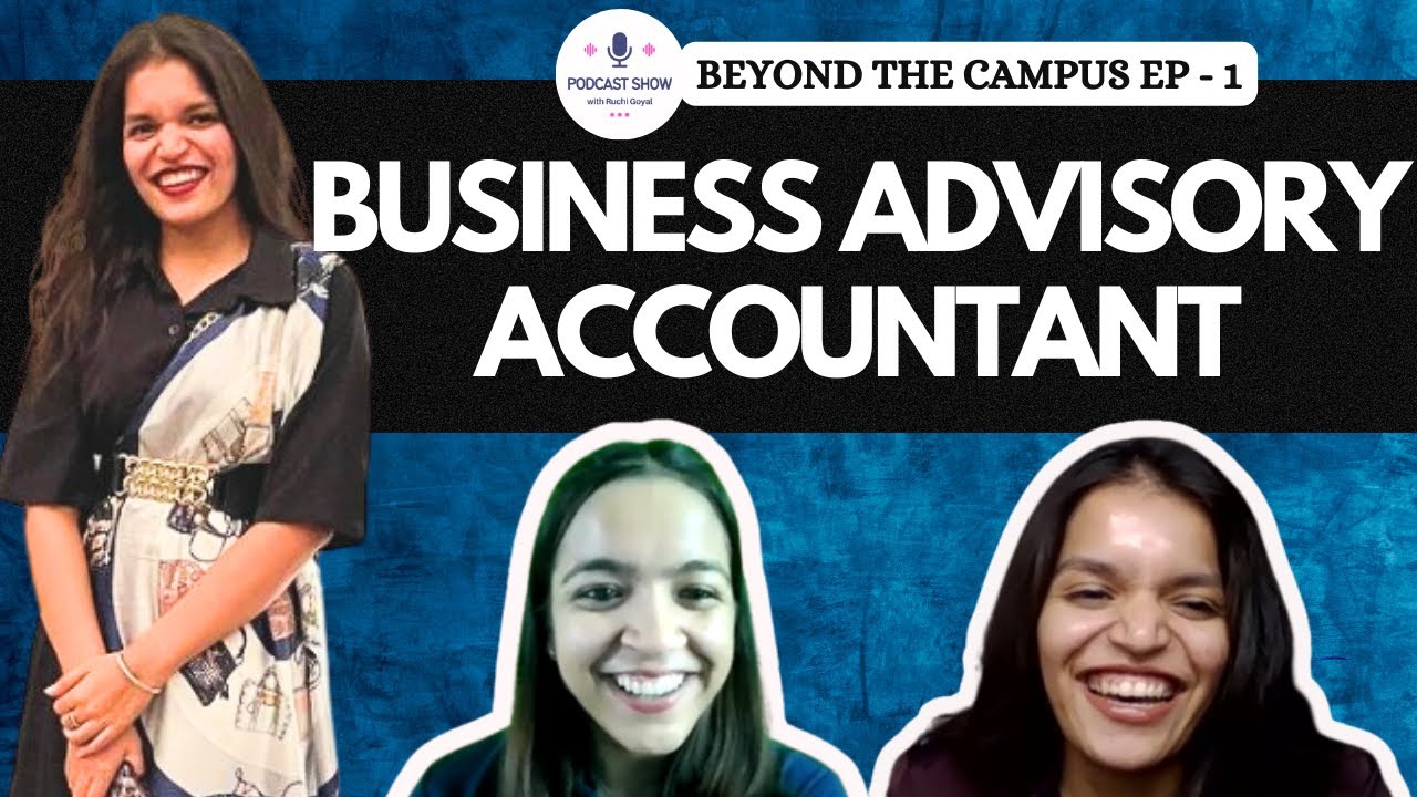 Episode – 1 | From Student to Business Advisory Accountant: A Step-by-Step Guide l College Students
