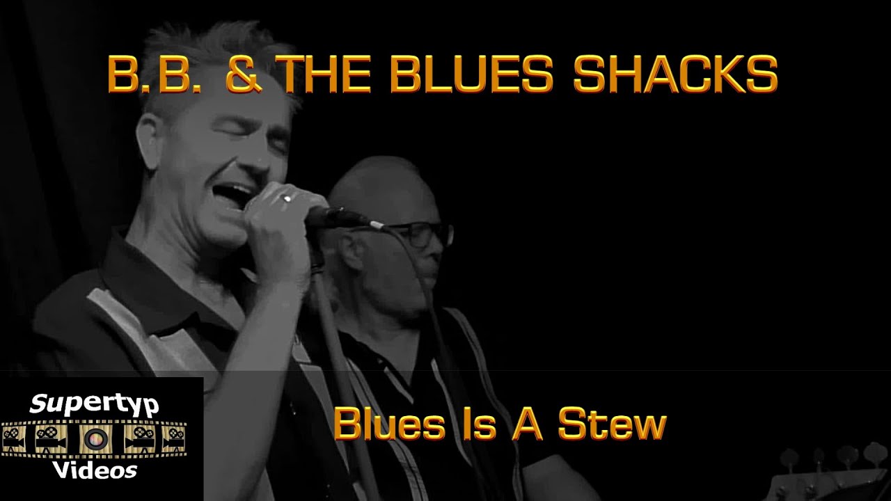 B.B. & THE BLUES SHACKS - Blues Is A Stew