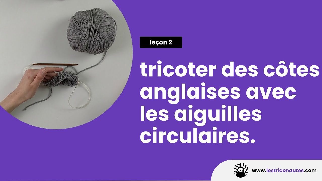 Comment tricoter des côtes anglaises en rond ? -  Tricoter avec les aiguilles circulaires