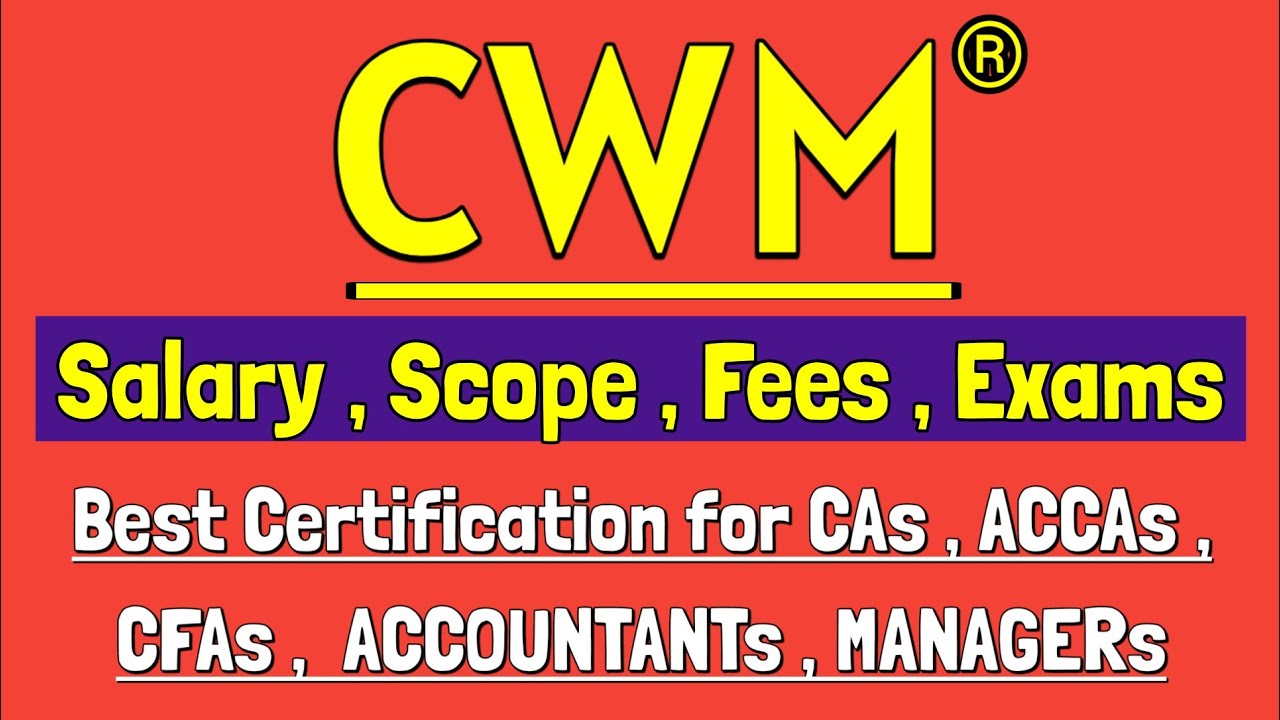 Chartered Wealth Manager (CWM) Certification | cwm salary | cwm scope | cwm of fees | cwm exams