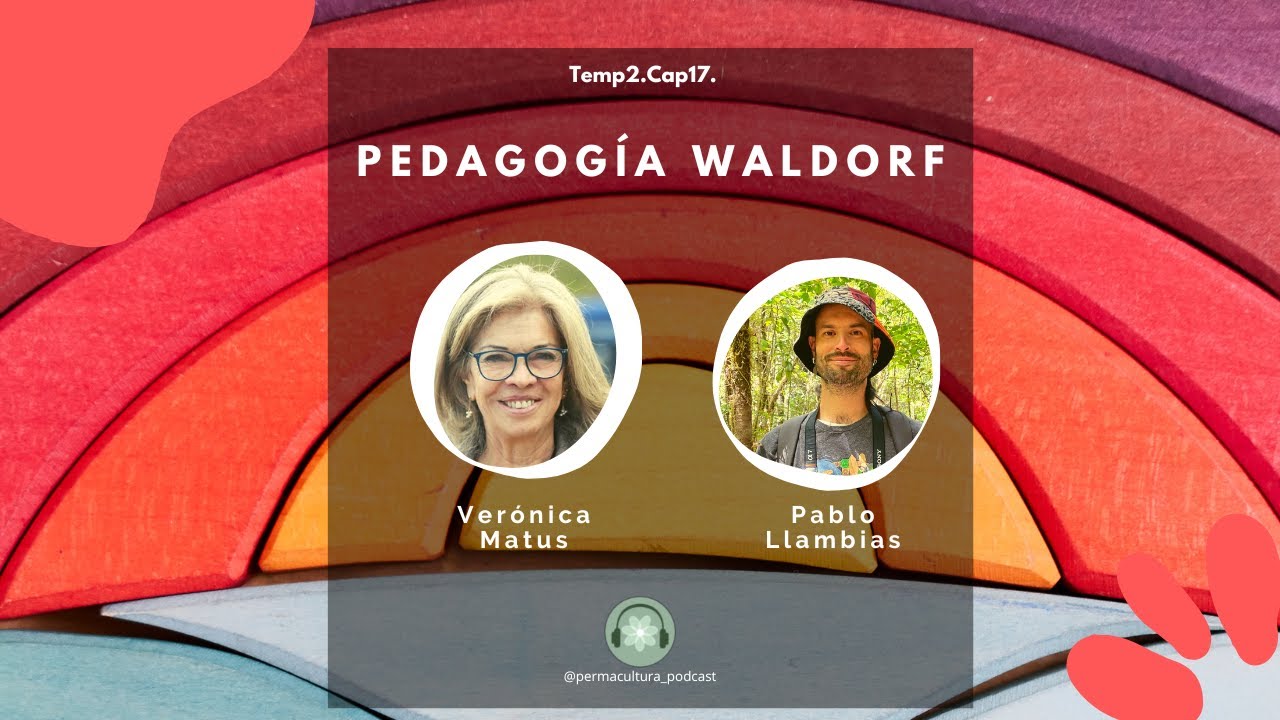 T2E17 - Pedagogía Waldorf / Verónica Matus