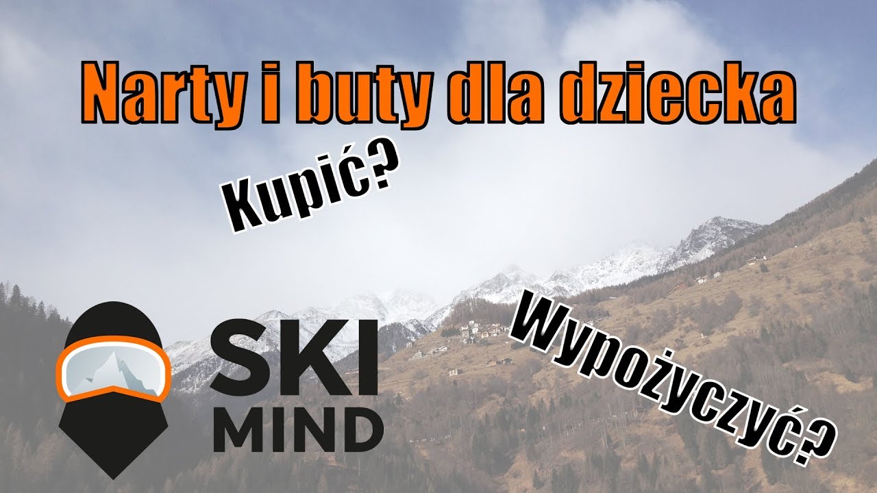 Narty dla dziecka  Kupować ? Wypożyczać? Jak dobrać narty, buty i kijki?