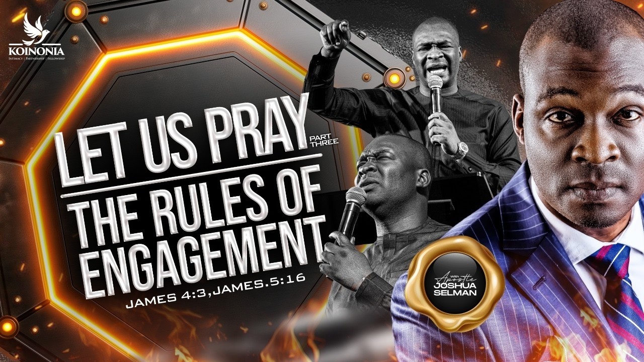 LET US PRAY - PART 3 [THE RULES OF ENGAGEMENT] JAMES 4:3 with Apostle Joshua Selman