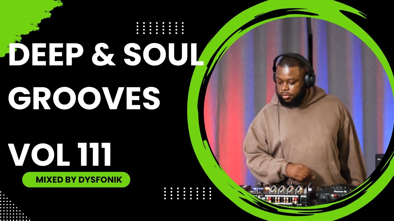 Deep & Soul Grooves 111 Mixed By DysFonik | South Africa | Deep House Mix 2025 | Soulful DSG Vol 111