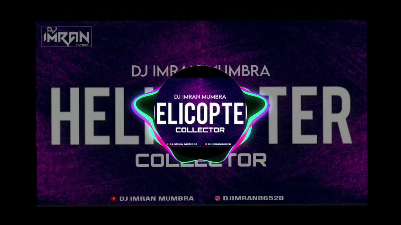 Helicopta Collector Remix || Dj ImR@M Mumbra || Feat . Edalam Willy William