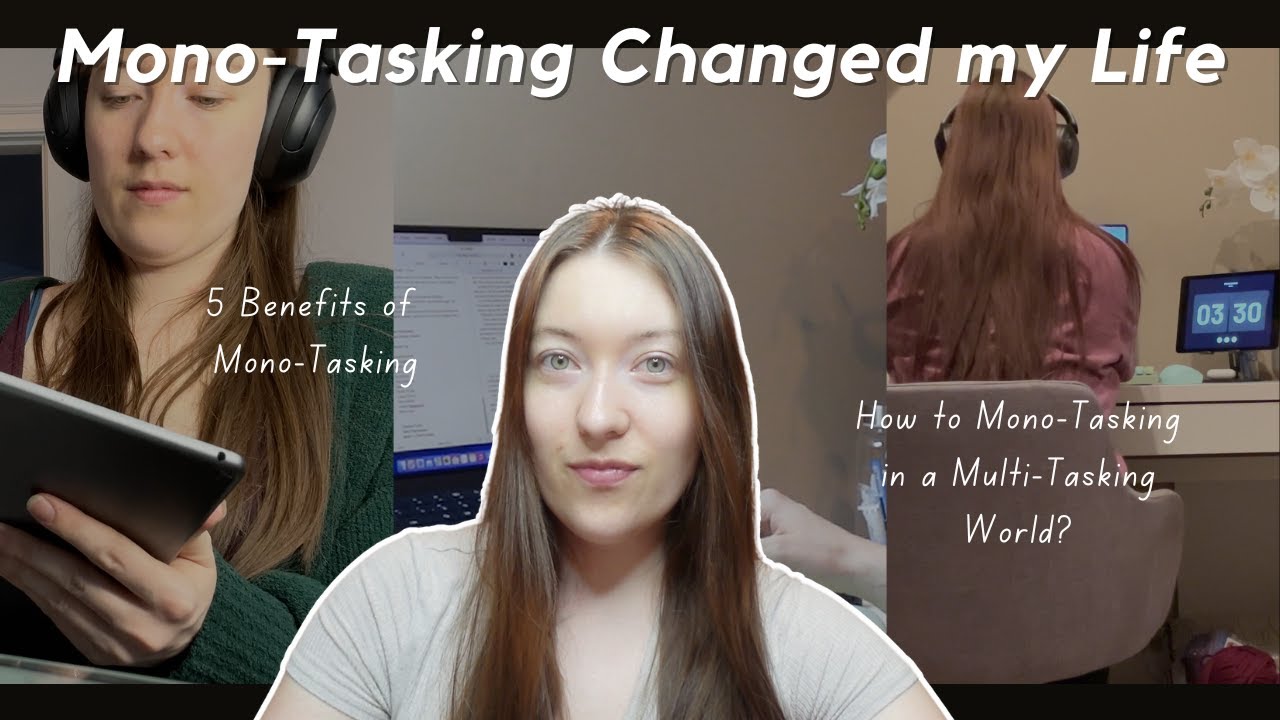 5 Benefits of Mono Tasking | How Mono-Tasking Changed my Life