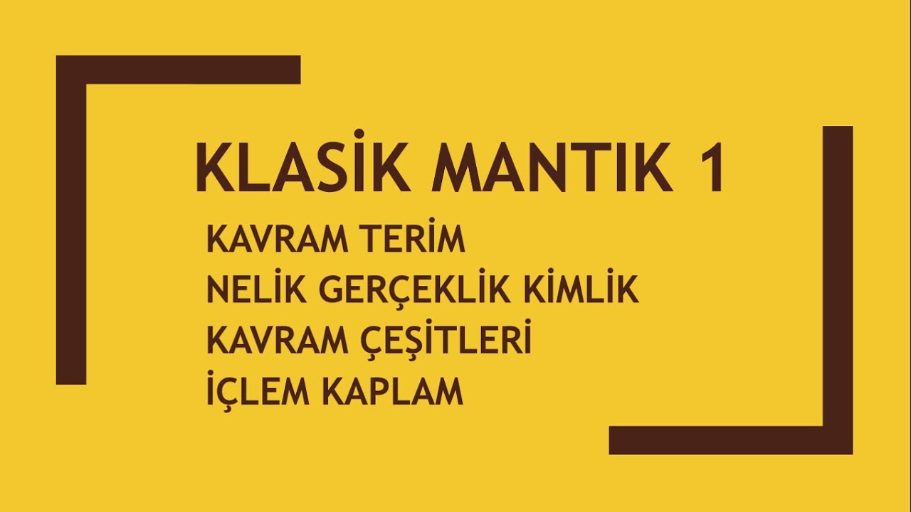 KLASİK MANTIK 1 (İÇLEM KAPLAM-KAVRAM ÇEŞİTLERİ) AYT MANTIK